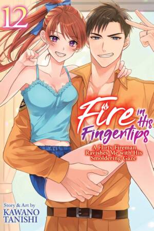 Fire in His Fingertips: A Flirty Fireman Ravishes Me with His Smoldering Gaze Vol. 12