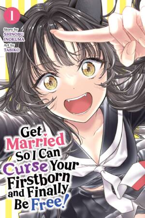 Get Married So I Can Curse Your Firstborn and Finally Be Free! Vol. 1