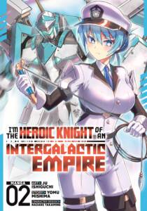 I'm the Heroic Knight of an Intergalactic Empire! (Manga) Vol. 2