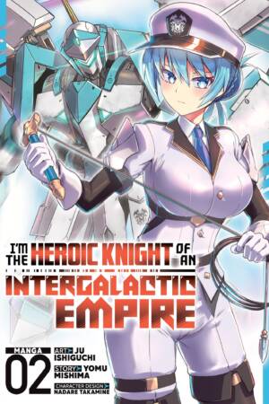 I'm the Heroic Knight of an Intergalactic Empire! (Manga) Vol. 2