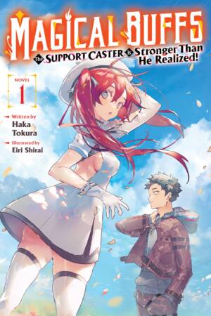 Magical Buffs: The Support Caster is Stronger Than He Realized! (Light Novel) Vol. 1
