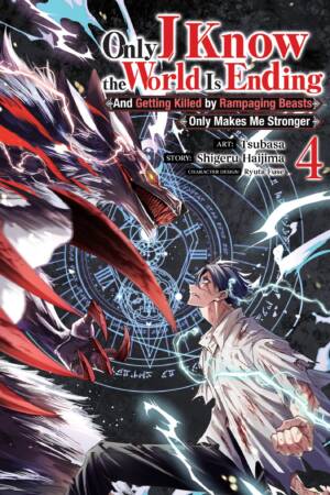 Only I Know the World Is Ending and Getting Killed by Rampaging Beasts Only Makes Me Stronger (Manga) Vol. 4