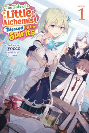 The Tale of a Little Alchemist Blessed by the Spirits (Light Novel) Vol. 1