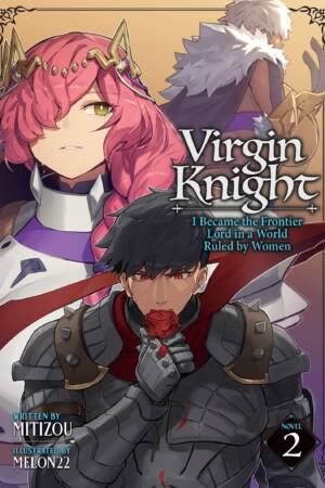 Virgin Knight: I Became the Frontier Lord in a World Ruled by Women (Light Novel) Vol. 2