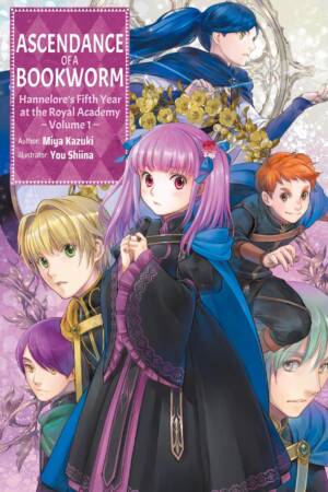 Ascendance of a Bookworm: Hannelore's Fifth Year at the Royal Academy: Volume 1 (Light Novel)