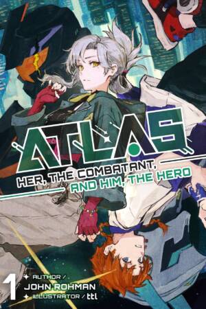 ATLAS: Her, the Combatant, and Him, the Hero Volume 1