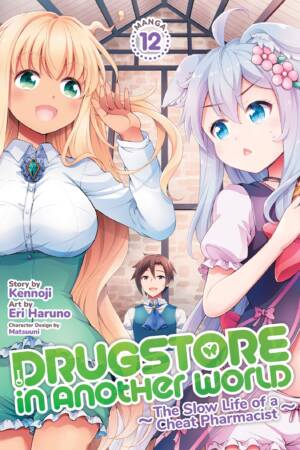 Drugstore in Another World: The Slow Life of a Cheat Pharmacist (Manga) Vol. 12