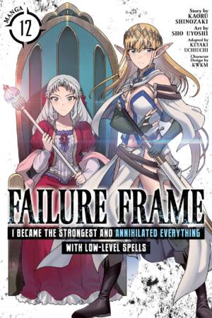 Failure Frame: I Became the Strongest and Annihilated Everything With Low-Level Spells (Manga) Vol. 12