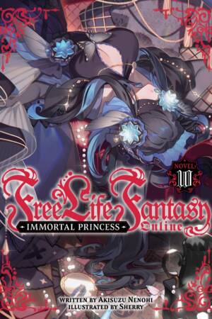 Free Life Fantasy Online: Immortal Princess (Light Novel) Vol. 10