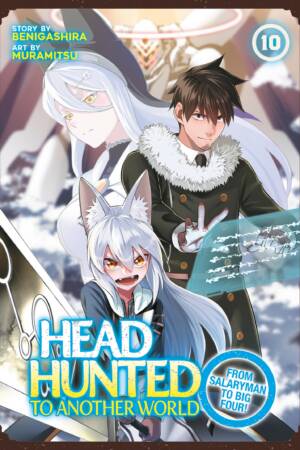 Headhunted to Another World: From Salaryman to Big Four! Vol. 10
