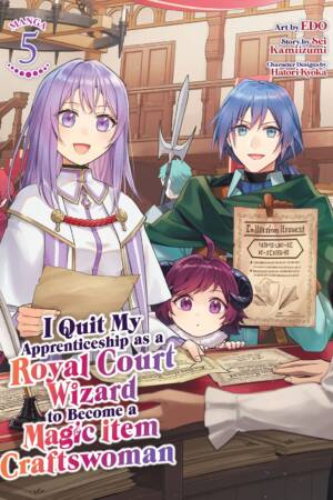 I Quit My Apprenticeship as a Royal Court Wizard to Become a Magic Item Craftswoman (Manga) Vol. 5