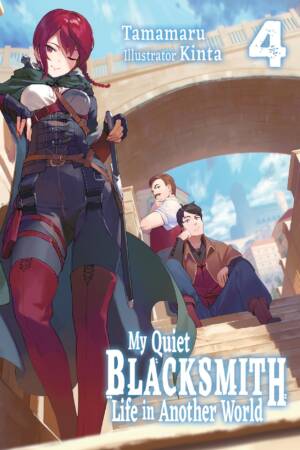 My Quiet Blacksmith Life in Another World: Volume 4 (Light Novel)