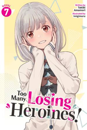 Too Many Losing Heroines! (Light Novel) Vol. 7