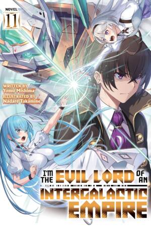 I'm the Evil Lord of an Intergalactic Empire! (Light Novel) Vol. 11