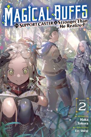 Magical Buffs: The Support Caster is Stronger Than He Realized! (Light Novel) Vol. 2