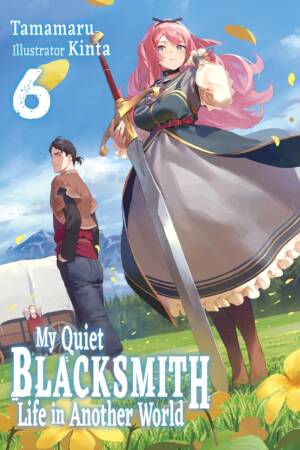 My Quiet Blacksmith Life in Another World: Volume 6 (Light Novel)