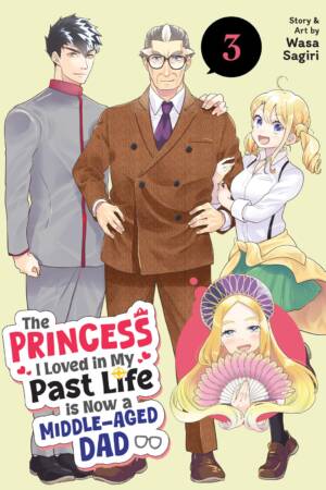 The Princess I Loved in My Past Life is Now a Middle-Aged Dad Vol. 3