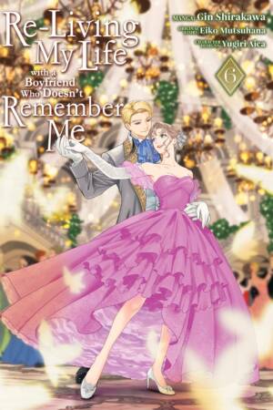 Re-Living My Life with a Boyfriend Who Doesn't Remember Me (Manga) Vol. 6