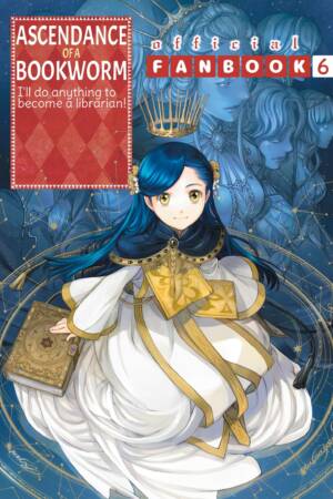 Ascendance of a Bookworm: Fanbook 6