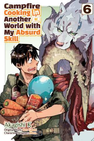 Campfire Cooking in Another World With My Absurd Skill: Volume 6 (Manga)