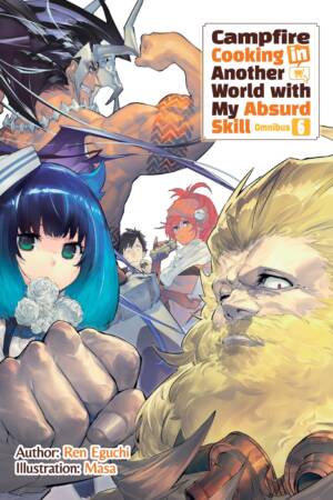 Campfire Cooking in Another World With My Absurd Skill: Omnibus 6 (Light Novel)