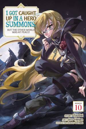 I Got Caught Up In a Hero Summons, but the Other World was at Peace! (Manga) Vol. 10