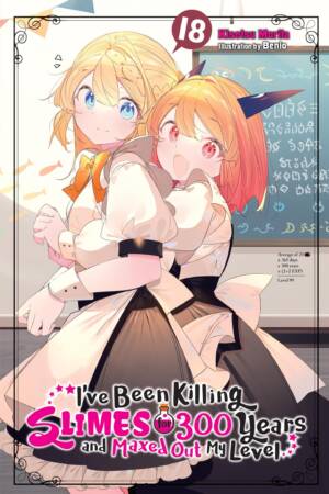 I've Been Killing Slimes for 300 Years and Maxed Out My Level, Vol. 18