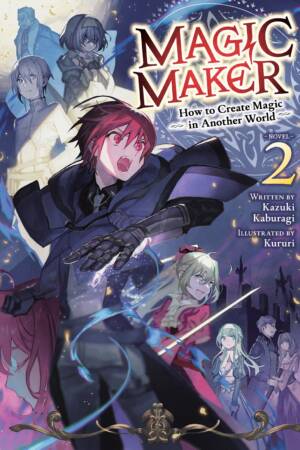 Magic Maker: How to Create Magic in Another World (Light Novel) Vol. 2