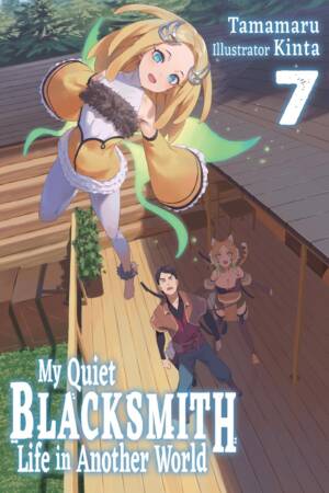 My Quiet Blacksmith Life in Another World: Volume 7 (Light Novel)
