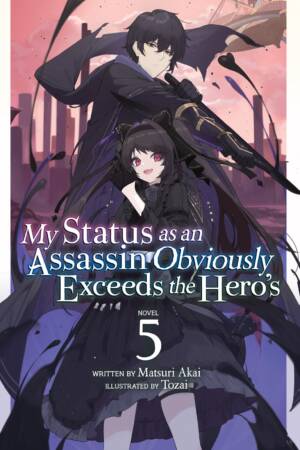 My Status as an Assassin Obviously Exceeds the Hero's (Light Novel) Vol. 5