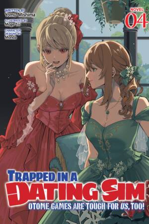 Trapped in a Dating Sim: Otome Games Are Tough For Us, Too! (Light Novel) Vol. 4