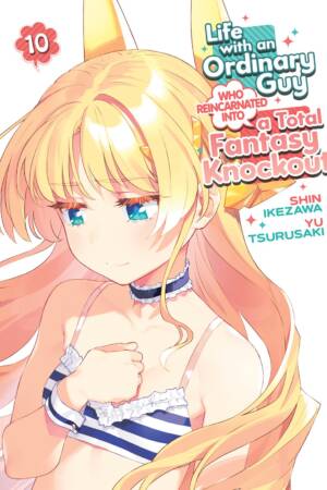 Life with an Ordinary Guy Who Reincarnated into a Total Fantasy Knockout Vol. 10