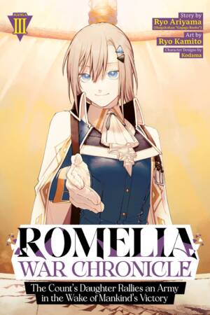 Romelia War Chronicle: The Count's Daughter Rallies an Army in the Wake of Mankind's Victory (Manga) Vol. 3