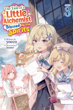The Tale of a Little Alchemist Blessed by the Spirits (Light Novel) Vol. 3
