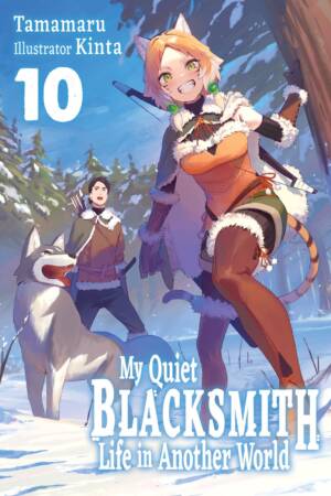 My Quiet Blacksmith Life in Another World: Volume 10 (Light Novel)