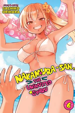 Nakamura-san, the Uninvited Gyaru Vol. 6