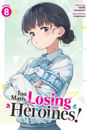Too Many Losing Heroines! (Light Novel) Vol. 8