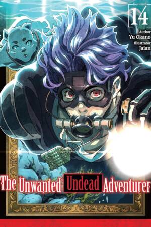 The Unwanted Undead Adventurer: Volume 14 (Light Novel)
