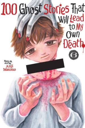 100 Ghost Stories That Will Lead to My Own Death Vol. 6