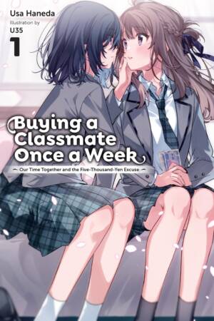 Buying a Classmate Once a Week, Vol. 1 (light novel)