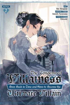 The Condemned Villainess Goes Back in Time and Aims to Become the Ultimate Villain (Manga) Vol. 7