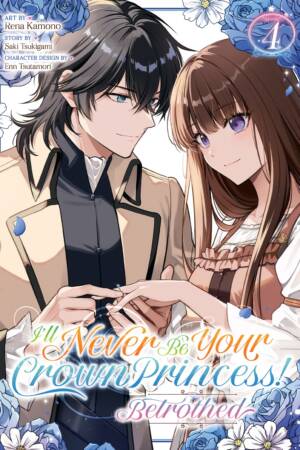I'll Never Be Your Crown Princess! - Betrothed (Manga) Vol. 4