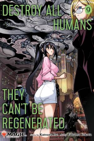 Destroy All Humans. They Can't Be Regenerated. A Magic: The Gathering Manga, Vol. 9