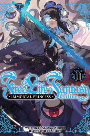 Free Life Fantasy Online: Immortal Princess (Light Novel) Vol. 11