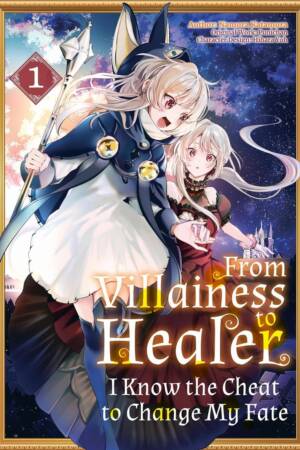 From Villainess to Healer: I Know the Cheat to Change My Fate: Volume 1 (Manga)