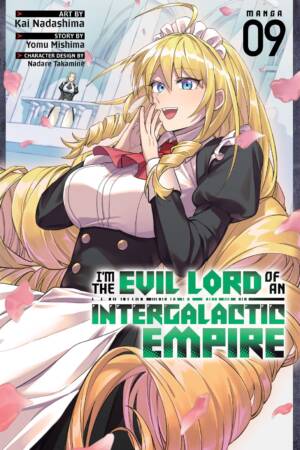 I'm the Evil Lord of an Intergalactic Empire! (Manga) Vol. 9