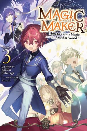Magic Maker: How to Create Magic in Another World (Light Novel) Vol. 3