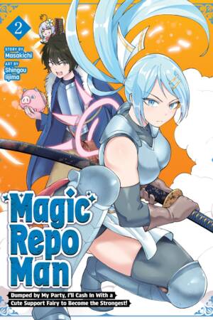 Magic Repo Man: Dumped by My Party, I'll Cash In With a Cute Support Fairy to Become the Strongest! Vol. 2