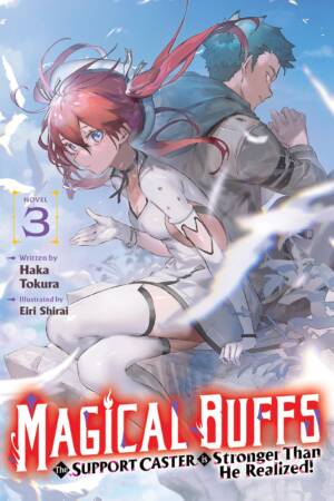 Magical Buffs: The Support Caster is Stronger Than He Realized! (Light Novel) Vol. 3