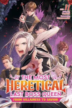 The Most Heretical Last Boss Queen: From Villainess to Savior (Light Novel) Vol. 11